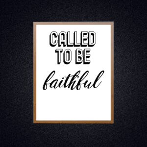 Called to be Faithful Printable Poster | Digital Download